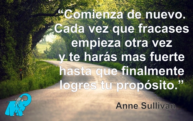 Comienza de nuevo. Cada vez que fracases empieza otra vez y te harás más fuerte haste que finalmente logres tu propósito.